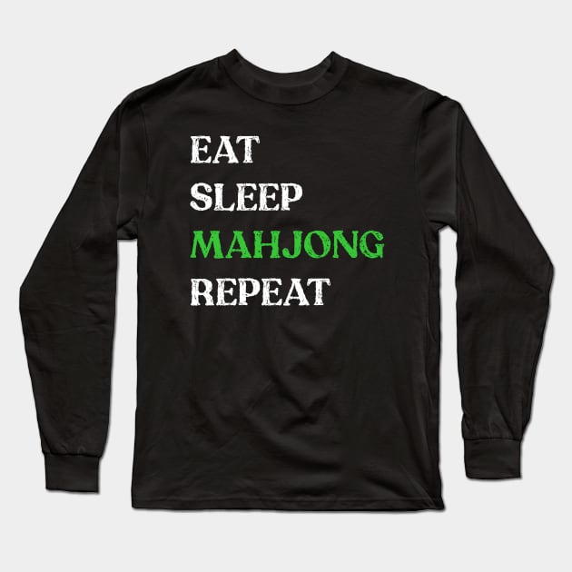 Eat Sleep Mahjong Repeat! It's Mahjong Time Mahjongg Fans! Long Sleeve T-Shirt by Teeworthy Designs